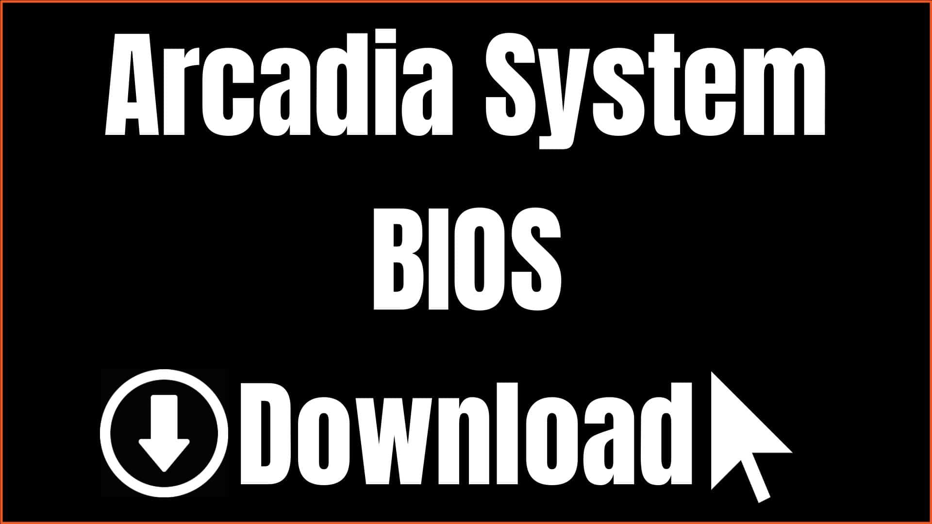 Arcadia System BIOS Download