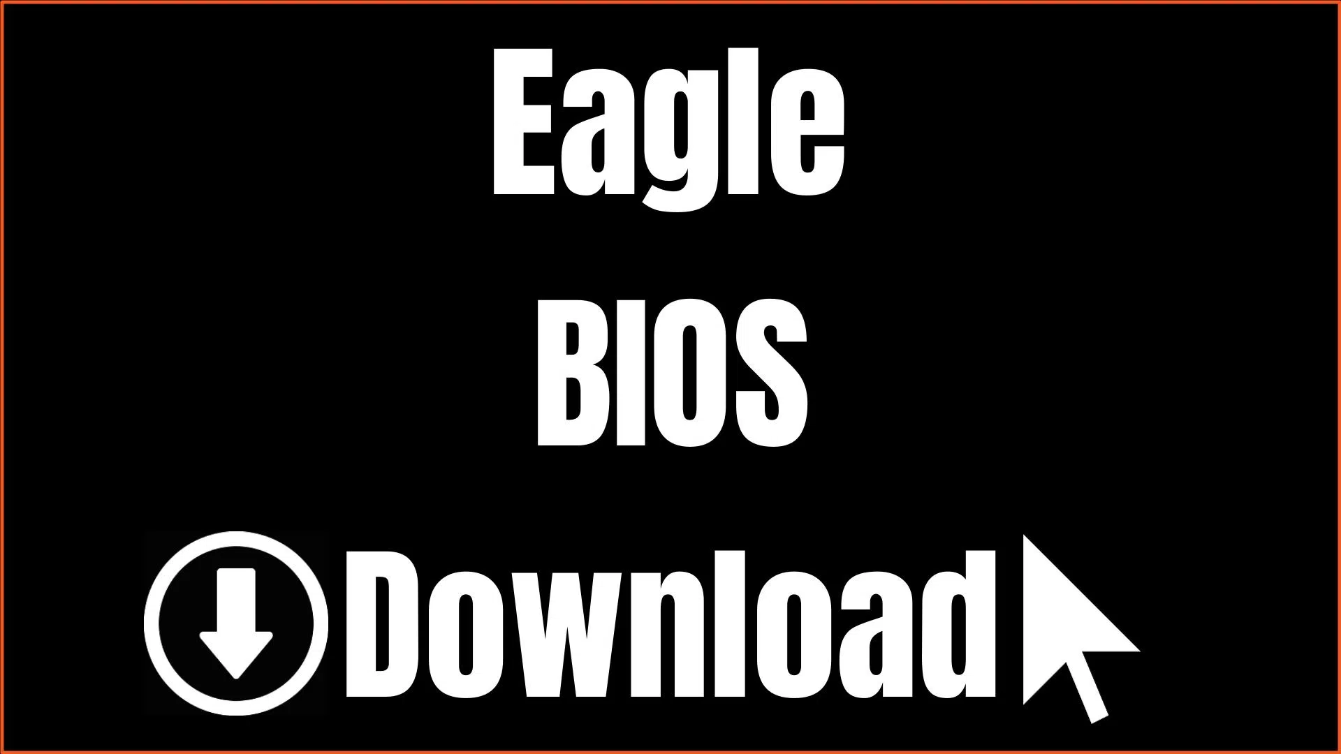 Eagle BIOS Download