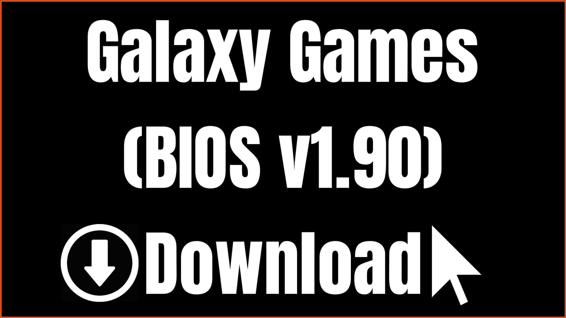 Galaxy Games BIOS v1.90 Download